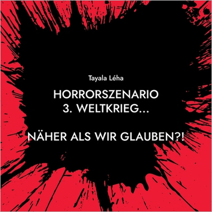 Horrorszenario 3. Weltkrieg... NÄHER ALS WIR GLAUBEN?! by Tayala Léha