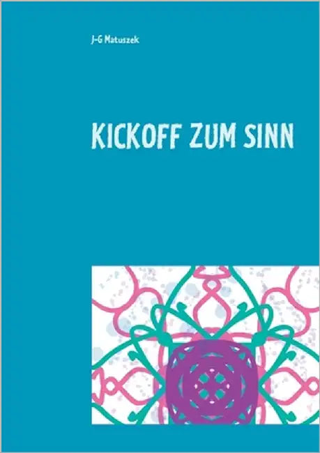 Kickoff zum Sinn by Matuszek, J-G
