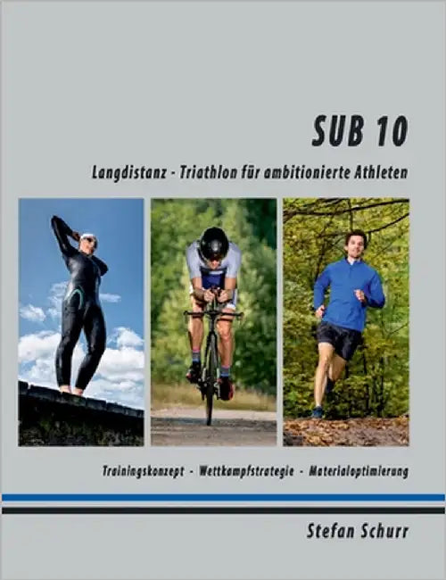 Sub 10: Langdistanz - Triathlon für ambitionierte Athleten by Schurr, Stefan
