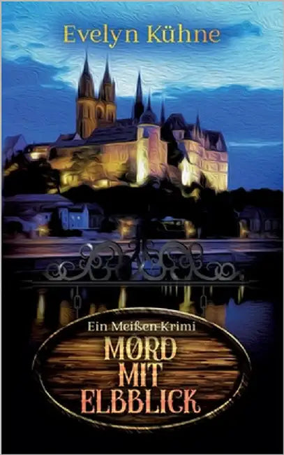Mord mit Elbblick: Ein Meißen-Krimi by Kühne, Evelyn