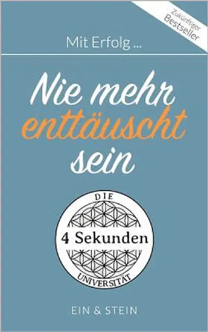 Mit Erfolg ... Nie mehr enttäuscht sein: Ein Ratgeber für erfolgreiche Persönlichkeitsentwicklung by Herr Ein