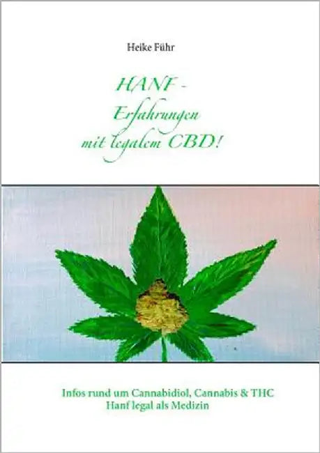 Hanf - Erfahrungen mit CBD!: Infos rund um Cannabidiol, Cannabis & THC by Führ, Heike