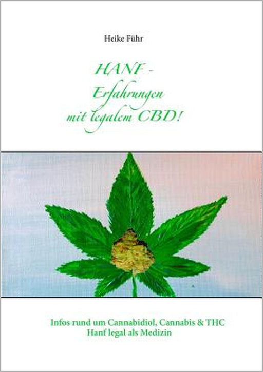 Hanf - Erfahrungen mit CBD!: Infos rund um Cannabidiol, Cannabis & THC by Heike Führ