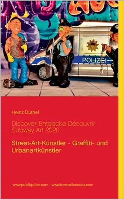 Discover Entdecke Découvrir Subway Art 2020: Street-Art-Künstler - Graffiti- und Urbanartkünstler by Duthel, Heinz
