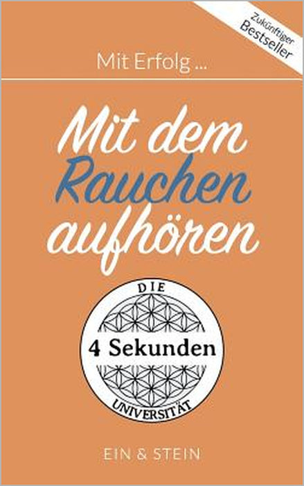 Mit Erfolg ... Mit dem Rauchen aufhören: Der Ratgeber für ein erfolgreiches und zufriedenes Leben by Herr Ein, Frau Stein