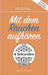 Mit Erfolg ... Mit dem Rauchen aufhören: Der Ratgeber für ein erfolgreiches und zufriedenes Leben by Herr Ein, Frau Stein