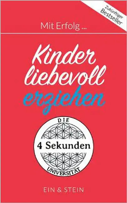 Mit Erfolg ... Kinder liebevoll erziehen: Der Ratgeber für ein erfolgreiches und zufriedenes Leben by Herr Ein