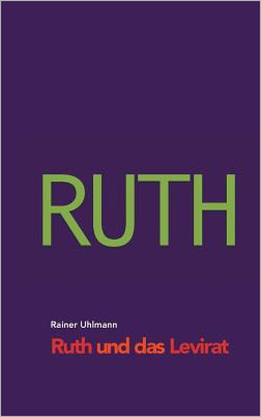 Ruth und das Levirat by Rainer Uhlmann