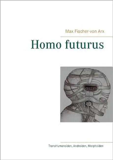 Homo futurus by Fischer-Von Arx, Max