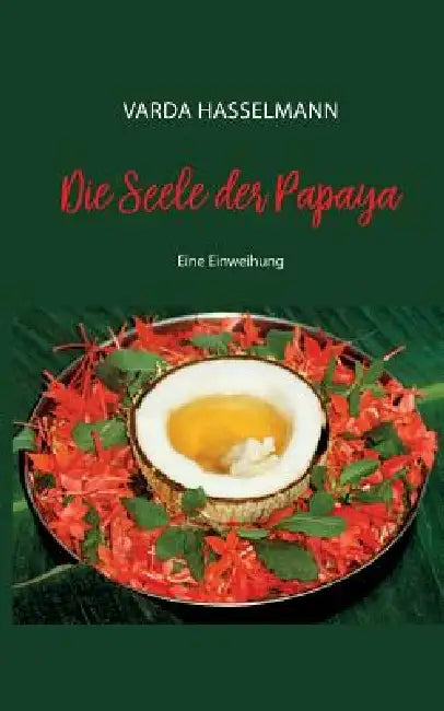 Die Seele der Papaya by Varda Hasselmann