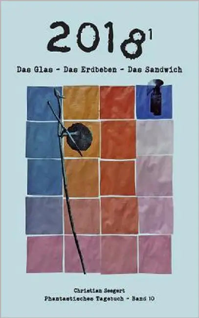 2018 (1): Das Glas - Das Erdbeben - Das Sandwich by Seegert, Christian
