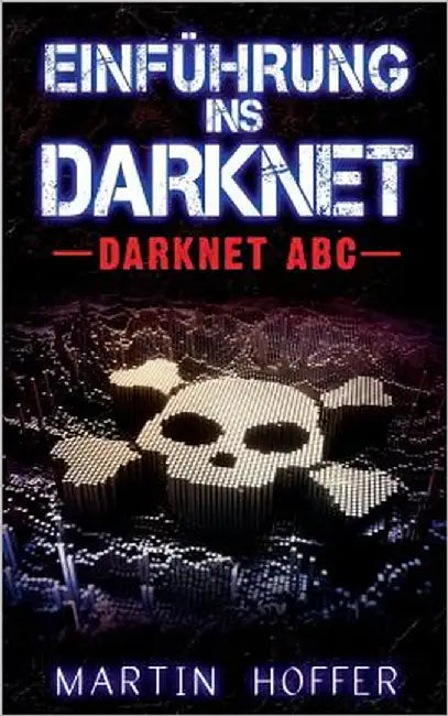 Einführung ins Darknet: Darknet ABC by Hoffer, Martin