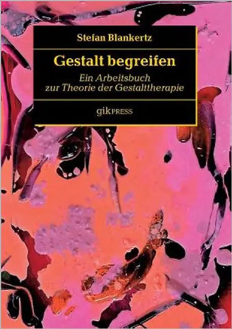Gestalt begreifen: Ein Arbeitsbuch zur Theorie der Gestalttherapie by Doubrawa, Erhard