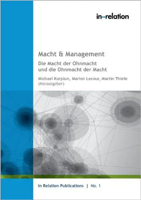 Macht & Management: Die Macht der Ohnmacht und die Ohnmacht der Macht by Korpiun, Michael