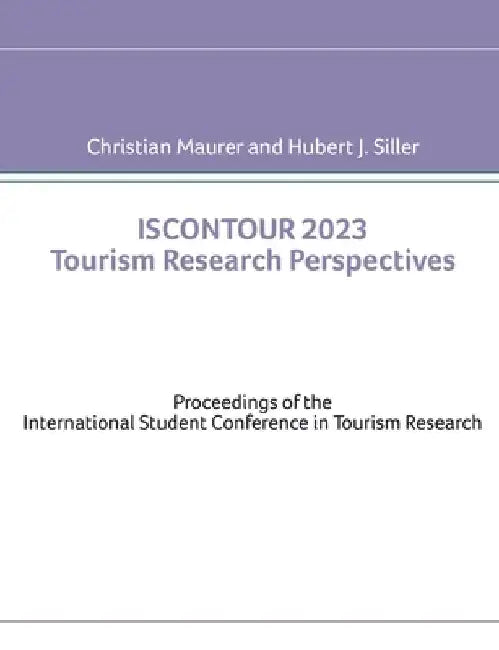 Iscontour 2023 Tourism Research Perspectives: Proceedings of the International Student Conference in Tourism Research by Christian Maurer
