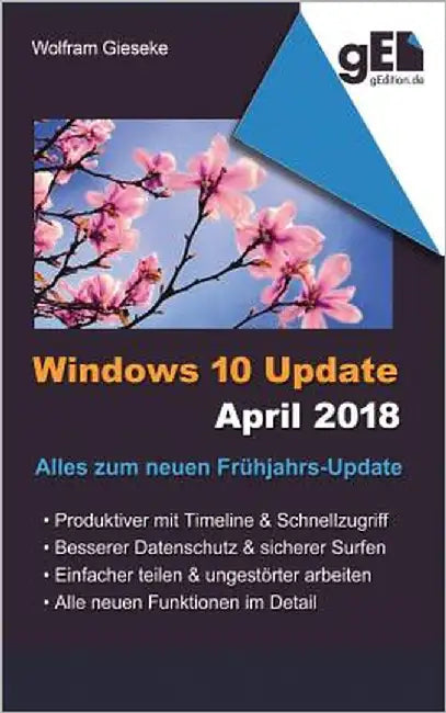 Windows 10 Update April 2018: Alles zum neuen Frühjahrs-Update by Gieseke, Wolfram