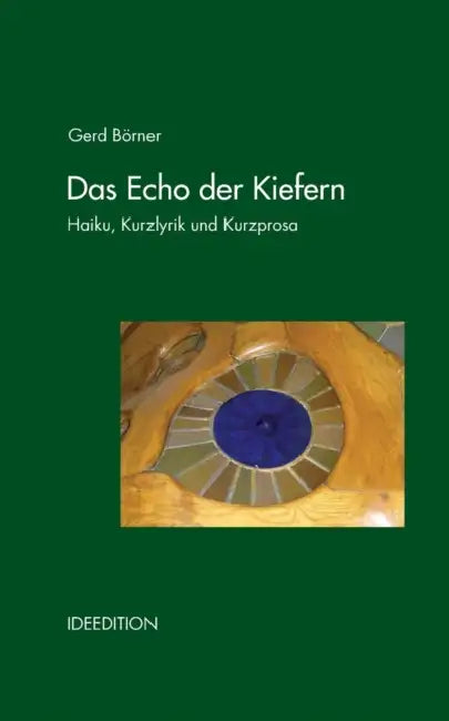 Das Echo der Kiefern: Haiku, Kurzgedichte und Prosa-Miniaturen by Gerd Börner