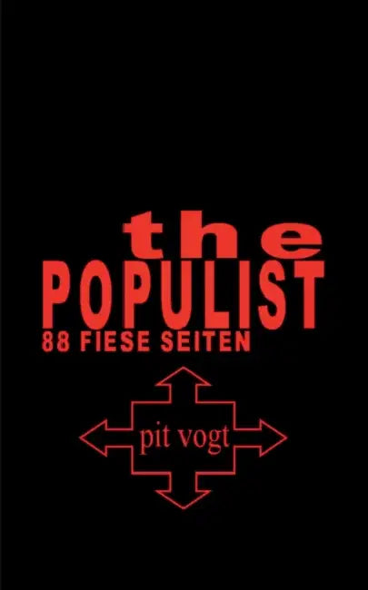 The Populist: 88 fiese Seiten by Pit Vogt
