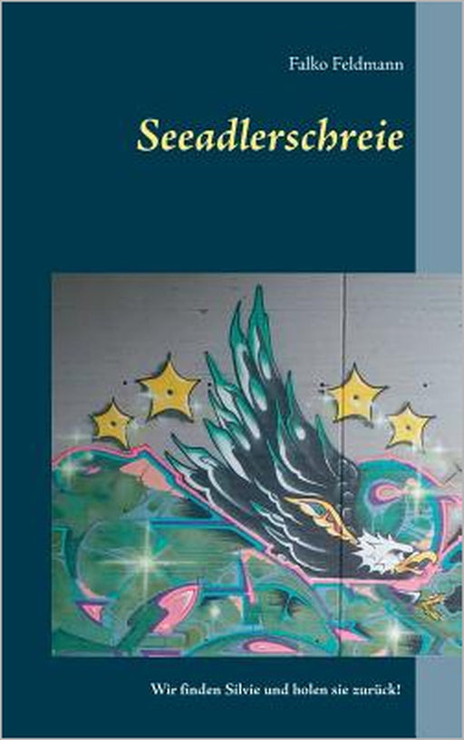 Seeadlerschreie: Wir finden Silvie und holen sie zurück! by Falko Feldmann