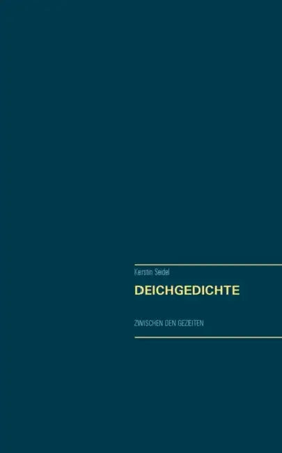 Deichgedichte: Zwischen den Gezeiten by Kerstin Seidel