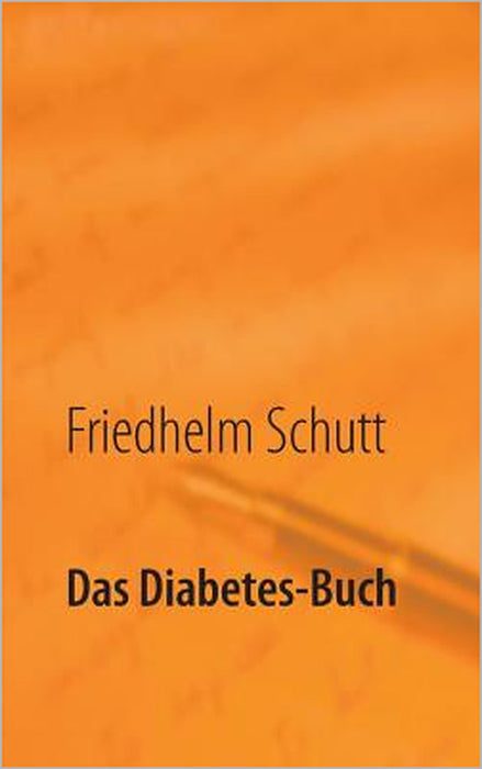 Das Diabetes-Buch: Diabetes verstehen und damit leben by Friedhelm Schutt
