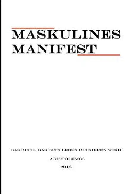 Maskulines Manifest: Das Buch, das dein Leben ruinieren wird by Aristodemos Invictus