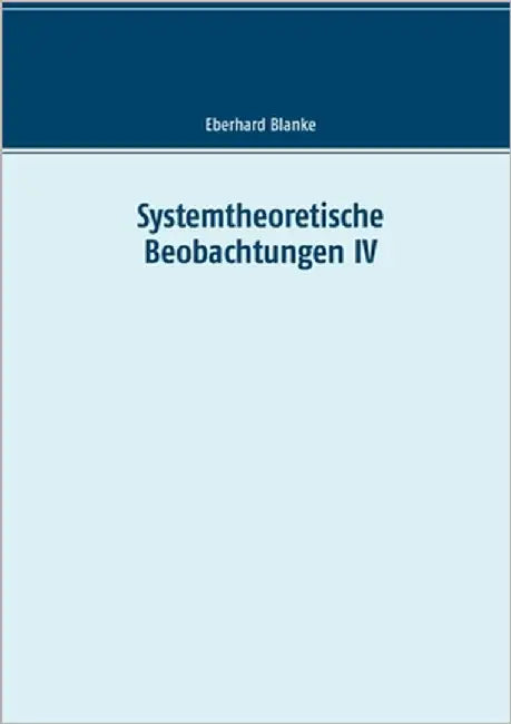 Systemtheoretische Beobachtungen IV by Blanke, Eberhard