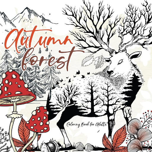 Autumn Forest Coloring Book for Adults: Grayscale forest Coloring Book Fall Forest Girls Autumn Coloring Book for Adults Forest Animals Grayscale A4 by Monsoon Publishing