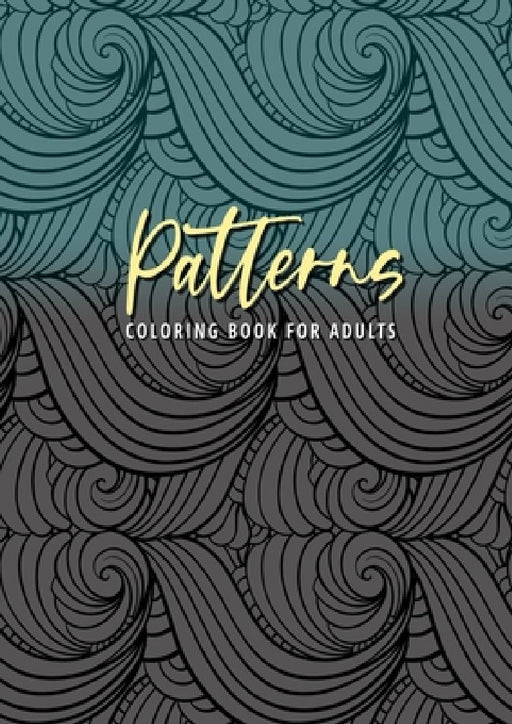 Patterns Coloring Book for Adults: Patterns Coloring Book for Adults Zentangle seamleass patterns Coloring Book for adults floral patterns Coloring Bo by Monsoon Publishing