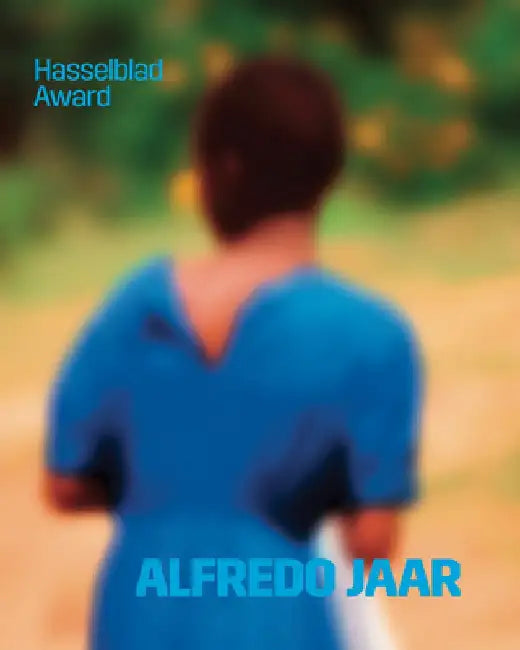 Alfredo Jaar: Hasselblad Award 2020 by Alfredo Jaar