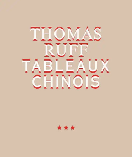 Thomas Ruff: Tableaux Chinois by Thomas Ruff
