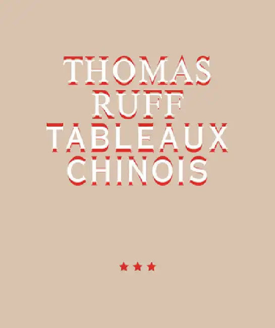 Thomas Ruff: Tableaux Chinois by Thomas Ruff