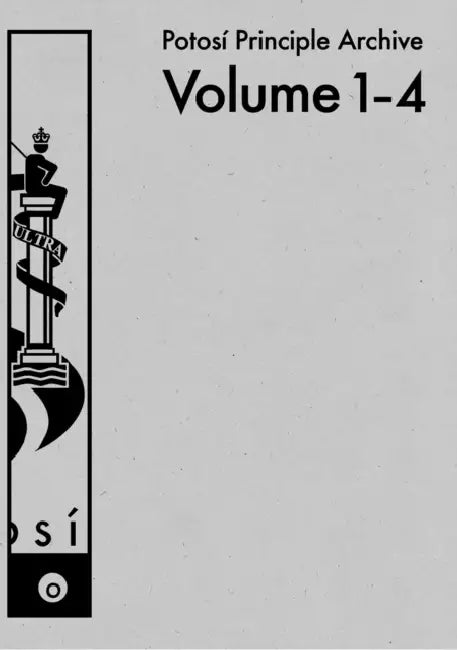 Potosí Principle Archive: Volume 1-4 by Alice Creischer, Andreas Siekmann