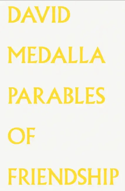 David Medalla: Parables of Friendship by David Medalla, Steven Cairns, Fatima Hellberg