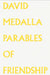 David Medalla: Parables of Friendship by David Medalla, Steven Cairns, Fatima Hellberg