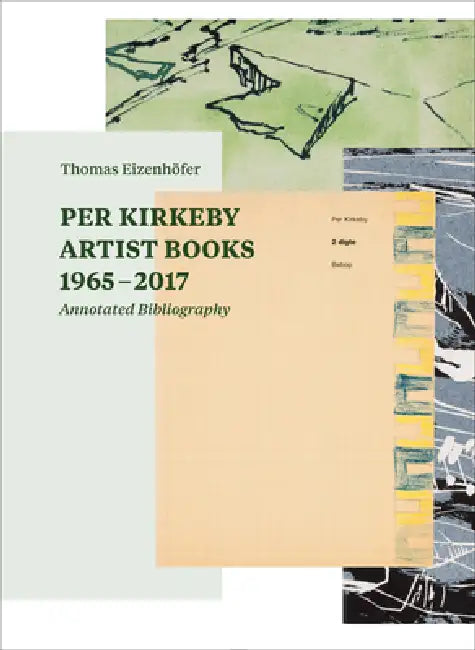 Per Kirkeby: Artist Books 1965-2017: Annotated Bibliography by Per Kirkeby, Thomas Eizenhöfer, Lucas Haberkorn