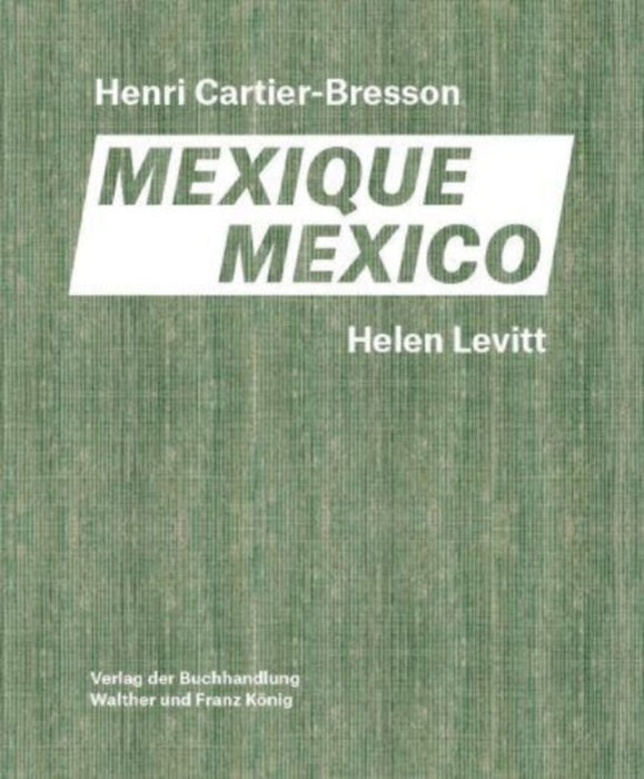 Helen Levitt, Henri Cartier-Bresson: Mexico