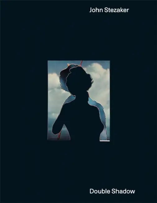 John Stezaker: Double Shadow by John Stezaker, Margaret Iversen