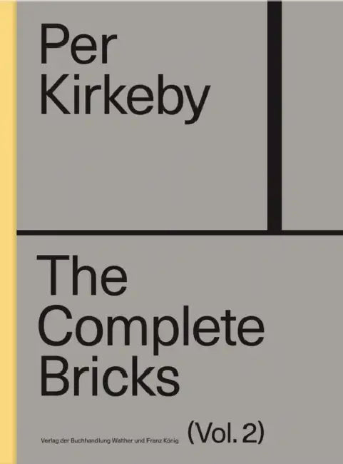 Per Kirkeby: The Complete Bricks: Vol. 2: The Unrealized Projects by Per Kirkeby, Caroline Marie Ballegaard, Richard Armstrong