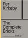 Per Kirkeby: The Complete Bricks: Vol. 2: The Unrealized Projects by Per Kirkeby, Caroline Marie Ballegaard, Richard Armstrong