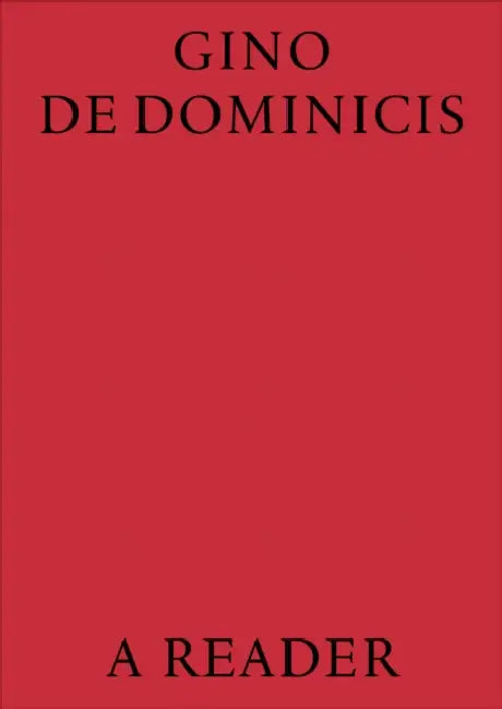 Gino de Dominicis: A Reader by Gino De Dominicis, Gabriele Guercio, Achille Bonito Oliva