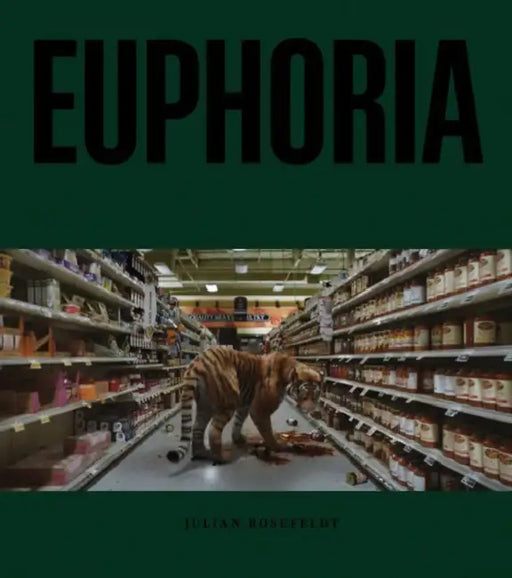 Julian Rosefeldt: Euphoria by Julian Rosefeldt, Ralf Beil, Bonnie Prince Billy