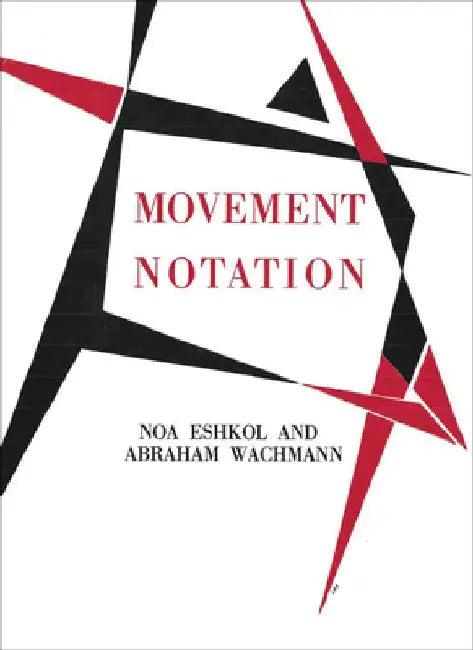 Noa Eshkol and Abraham Wachmann: Movement Notation by Noa Eshkol