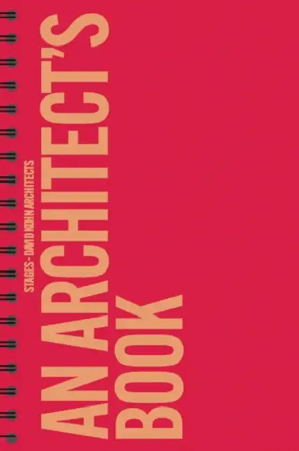 David Kohn Architects: Stages: An Architect's Book by David Kohn, Moritz Küng, William Whyte
