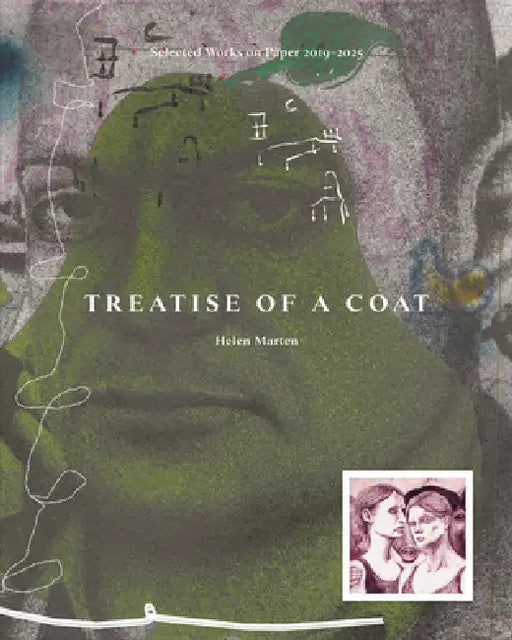 Helen Marten: Treatise of a Coat: Selected Works on Paper 2019-2025 by Helen Marten, Sam Agnew, Jeffrey Rowledge