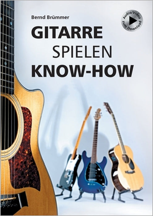 Gitarre spielen Know-how: Alles Wichtige klar und kompakt. Video und Audio kostenlos zum Download. by Bernd Brümmer