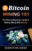 Bitcoin Mining 101: The Bitcoin Beginner's Guide to Making Money with Bitcoins by Sebastian Merz