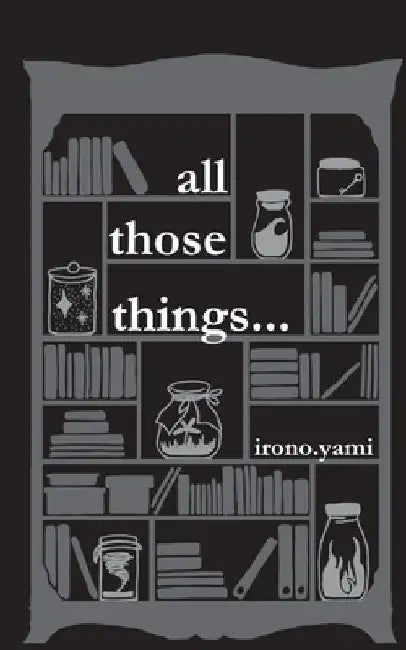 all those things... by Irono Yami