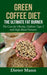 Green Coffee Diet: The Ultimate Fat Burner:The by Mann