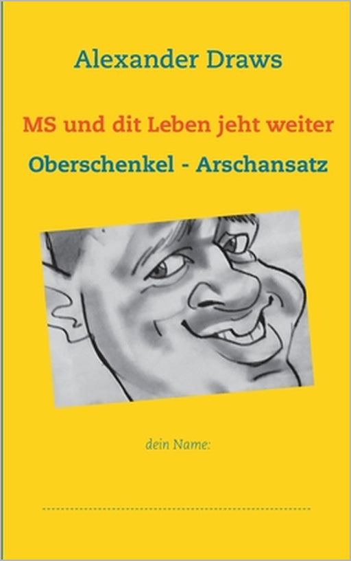 MS und dit Leben jeht weiter: Oberschenkel - Arschansatz by Alexander Draws